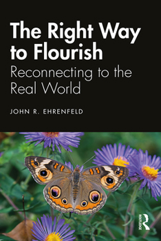 Hardcover The Right Way to Flourish: Reconnecting to the Real World Book