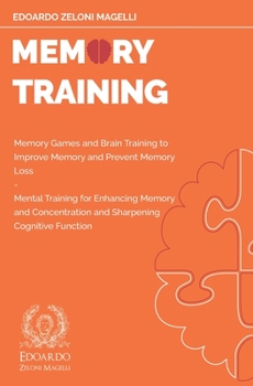 Paperback Memory Training: Memory Games and Brain Training to Improve Memory and Prevent Memory Loss - Mental Training for Enhancing Memory and C Book