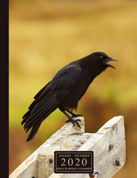 January - December 2020 Daily & Weekly Planner: 1 Year Personal Calendar; Fall Crow On Wood Fence