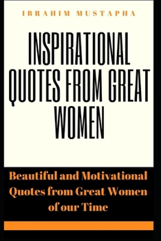 Paperback Inspirational Quotes from Great women: Beautiful and Motivational Quotes from great women of our time Book