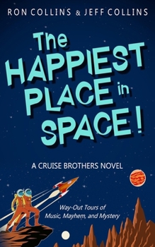 Paperback The Happiest Place in Space: A Cruise Brothers Novel Book