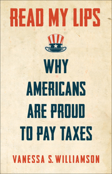 Hardcover Read My Lips: Why Americans Are Proud to Pay Taxes Book