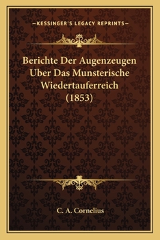 Paperback Berichte Der Augenzeugen Uber Das Munsterische Wiedertauferreich (1853) [German] Book