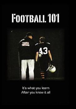 Hardcover Football 101: It's What You Learn After You Know It All. Book