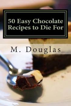 Paperback 50 Easy Chocolate Recipes to Die For Book