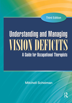 Hardcover Understanding and Managing Vision Deficits: A Guide for Occupational Therapists Book