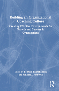 Hardcover Building an Organizational Coaching Culture: Creating Effective Environments for Growth and Success in Organizations Book