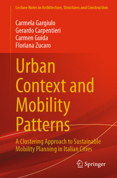 Urban Context and Mobility Patterns: A Clustering Approach to Sustainable Mobility Planning in Italian Cities (Lecture Notes in Architecture, Structures and Construction)