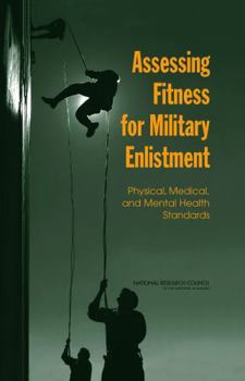 Assessing Fitness for Military Enlistment: Physical, Medical, and Mental Health Standards