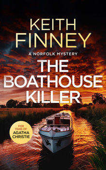The Boathouse Killer: A Cozy British Murder Mystery Series (The Norfolk Mysteries)