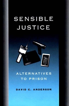 Hardcover Sensible Justice: Alternatives to Prison Book