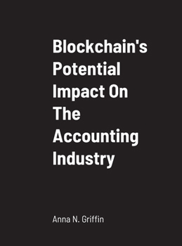 Hardcover Blockchain's Potential Impact On The Accounting Industry: School of Business Book