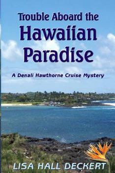 Paperback Trouble Aboard the Hawaiian Paradise: A Denali Hawthorne Cruise Mystery Book