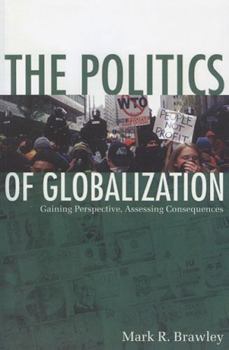 Paperback The Politics of Globalization: Gaining Perspective, Assessing Consequences Book