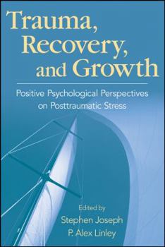Hardcover Trauma, Recovery, and Growth: Positive Psychological Perspectives on Posttraumatic Stress Book