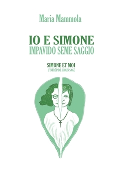 Paperback IO E Simone Impavido Seme Saggio: Simone Et Moi l'Intrépide Grain Sage [Italian] Book