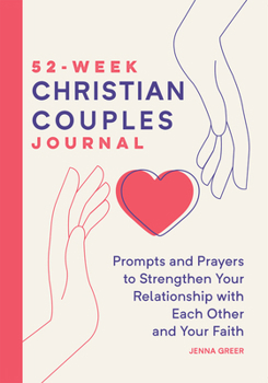 Paperback 52-Week Christian Couples Journal: Prompts and Prayers to Strengthen Your Relationship with Each Other and Your Faith Book