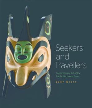 Paperback Seekers and Travelers Contemporary Art of the Pacific Northwest Coast Book