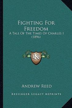 Paperback Fighting For Freedom: A Tale Of The Times Of Charles I (1896) Book