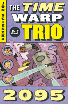 2095 (Time Warp Trio #5) - Book #5 of the Time Warp Trio