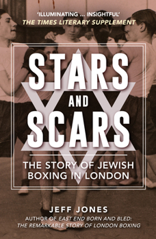 Paperback Stars and Scars: The Story of Jewish Boxing in London Book