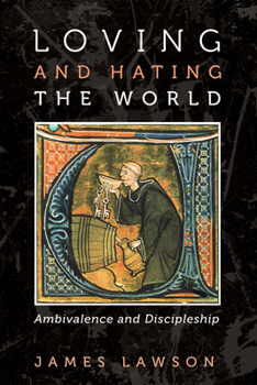 Paperback Loving and Hating the World: Ambivalence and Discipleship Book