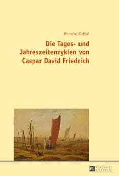 Paperback Die Tages- Und Jahreszeitenzyklen Von Caspar David Friedrich [German] Book