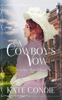 A Cowboy's Vow - Book #2 of the Aster Ridge Ranch