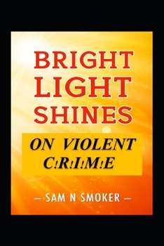 Paperback Bright Light Shines On Violent Crime Book