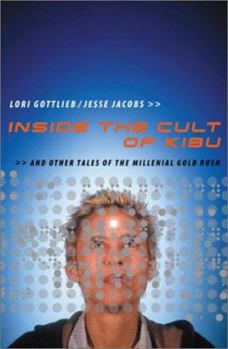 Hardcover Inside the Cult of Kibu: And Other Tales of the Millennial Gold Rush Book
