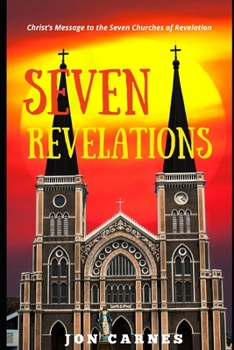 Paperback Seven Revelations: Christ's Message to the Seven Churches of Revelation Book