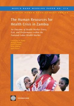 Paperback The Human Resources for Health Crisis in Zambia: An Outcome of Health Worker Entry, Exit, and Performance Within the National Health Labor Market Volu Book