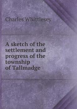 Paperback A sketch of the settlement and progress of the township of Tallmadge Book