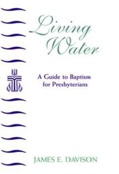 Paperback Living Water: A Guide to Baptism for Presbyterians Book