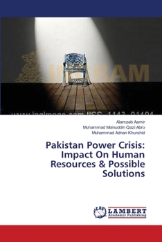 Paperback Pakistan Power Crisis: Impact On Human Resources & Possible Solutions Book