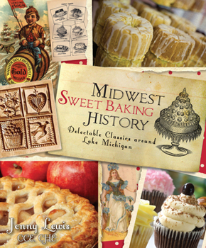 Paperback Midwest Sweet Baking History:: Delectable Classics Around Lake Michigan Book