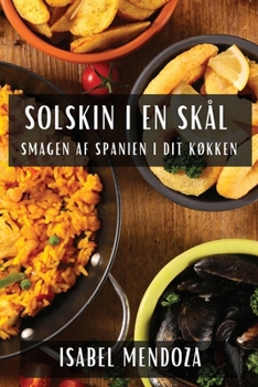 Paperback Solskin i en Skål: Smagen af Spanien i dit Køkken [Danish] Book