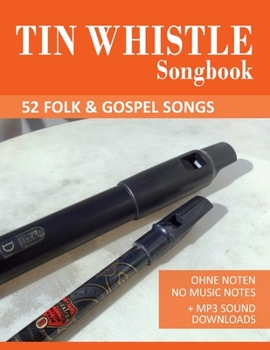 Paperback Tin Whistle Songbook - 52 Folk & Gospel Songs: Ohne Noten - No Music Notes + MP3 Sound Downloads Book