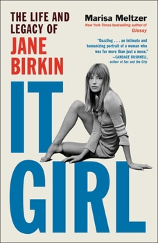 Hardcover It Girl: The Life and Legacy of Jane Birkin Book