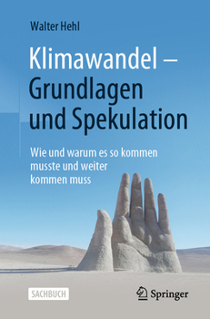 Paperback Klimawandel - Grundlagen Und Spekulation: Wie Und Warum Es So Kommen Musste Und Weiter Kommen Muss [German] Book