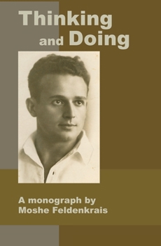 Paperback Thinking and Doing: A Monograph by Moshe Feldenkrais Book