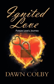Paperback Ignited Love: Pursue Love's Journey Book