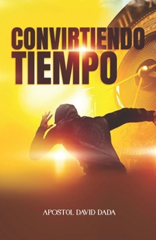 Convirtiendo EL TIEMPO (Spanish Edition)