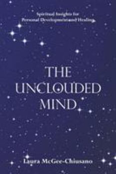 Paperback The Unclouded Mind: Spiritual Insights for Personal Development and Healing Book