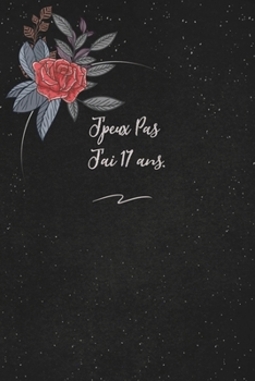 Paperback J'peux Pas J'ai 17 ans.: c'est un cadeau pour la personne qui vous venez de pensé, envyé le, il/elle adorera [French] Book