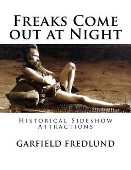 Paperback Freaks Come out at Night: Historical Sideshow Attractions Book