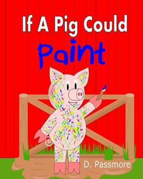 Paperback If A Pig Could Paint Book