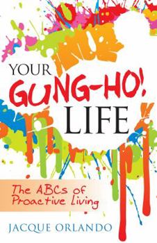 Paperback Your Gung-Ho! Life: The ABCs of Proactive Living Book