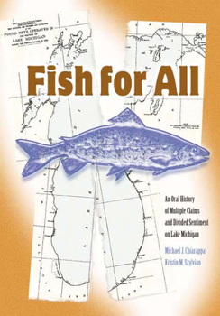 Paperback Fish for All: An Oral History of Multiple Claims and Divided Sentiments on Lake Michigan Book