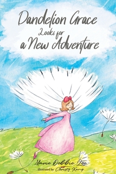 Hardcover Dandelion Grace Looks For A New Adventure Book